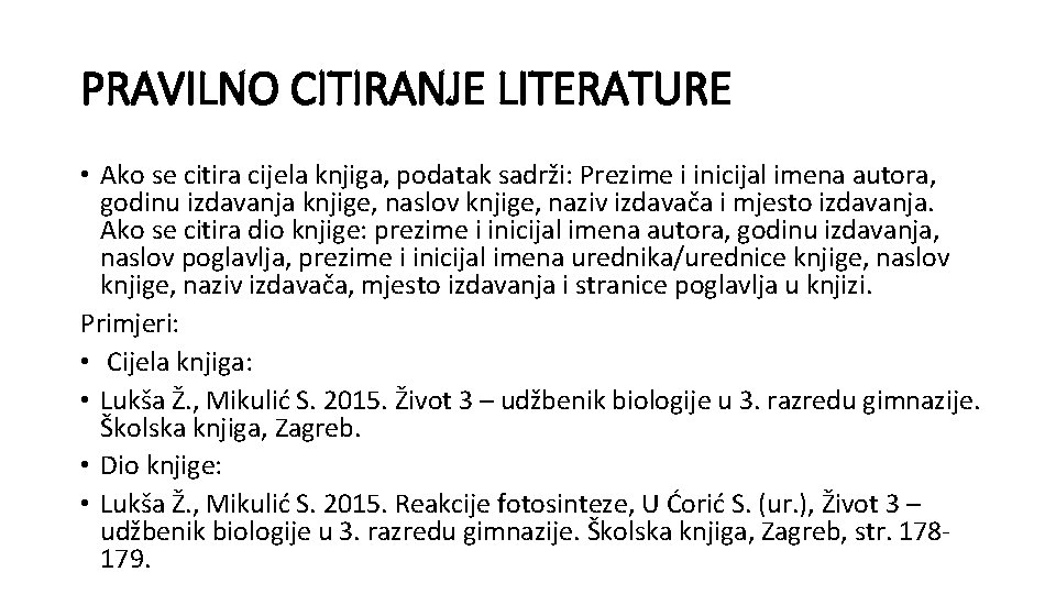 PRAVILNO CITIRANJE LITERATURE • Ako se citira cijela knjiga, podatak sadrži: Prezime i inicijal