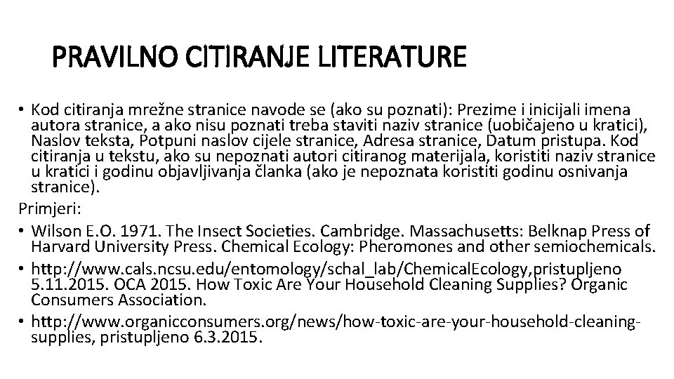 PRAVILNO CITIRANJE LITERATURE • Kod citiranja mrežne stranice navode se (ako su poznati): Prezime