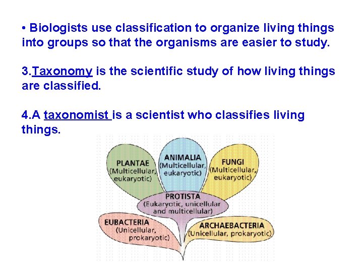• Biologists use classification to organize living things into groups so that the • Biologists use classification to organize living things into groups so that the