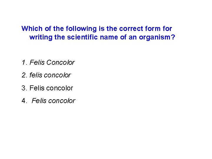 Which of the following is the correct form for writing the scientific name of Which of the following is the correct form for writing the scientific name of