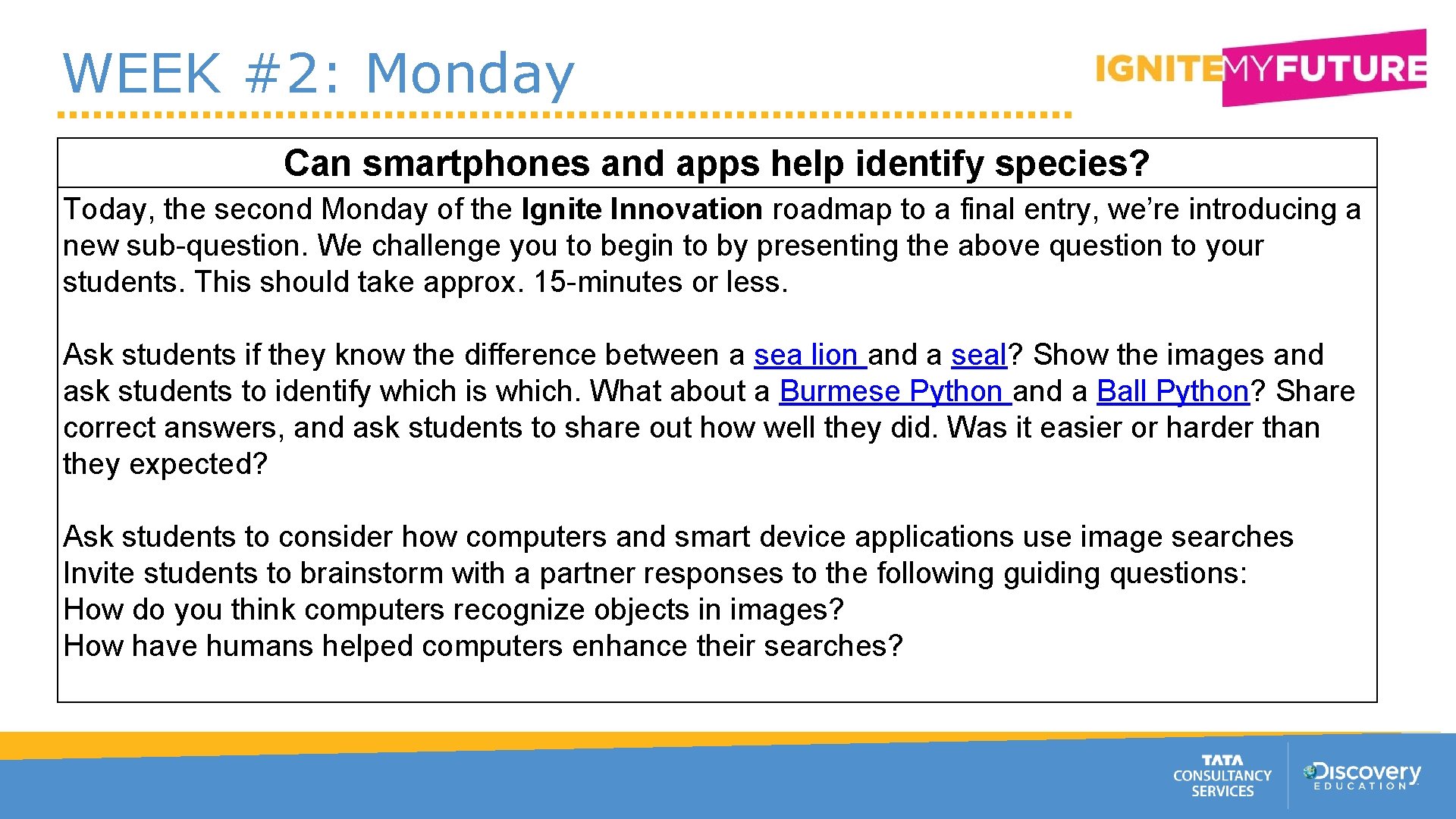 WEEK #2: Monday Can smartphones and apps help identify species? Today, the second Monday
