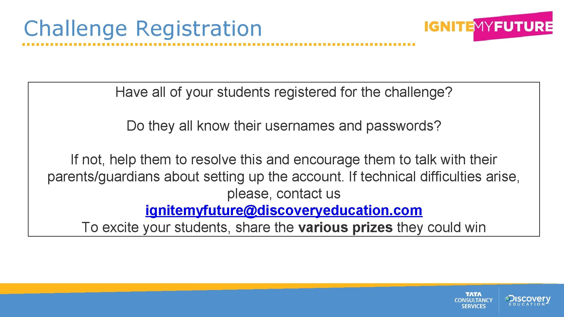 Challenge Registration Have all of your students registered for the challenge? Do they all