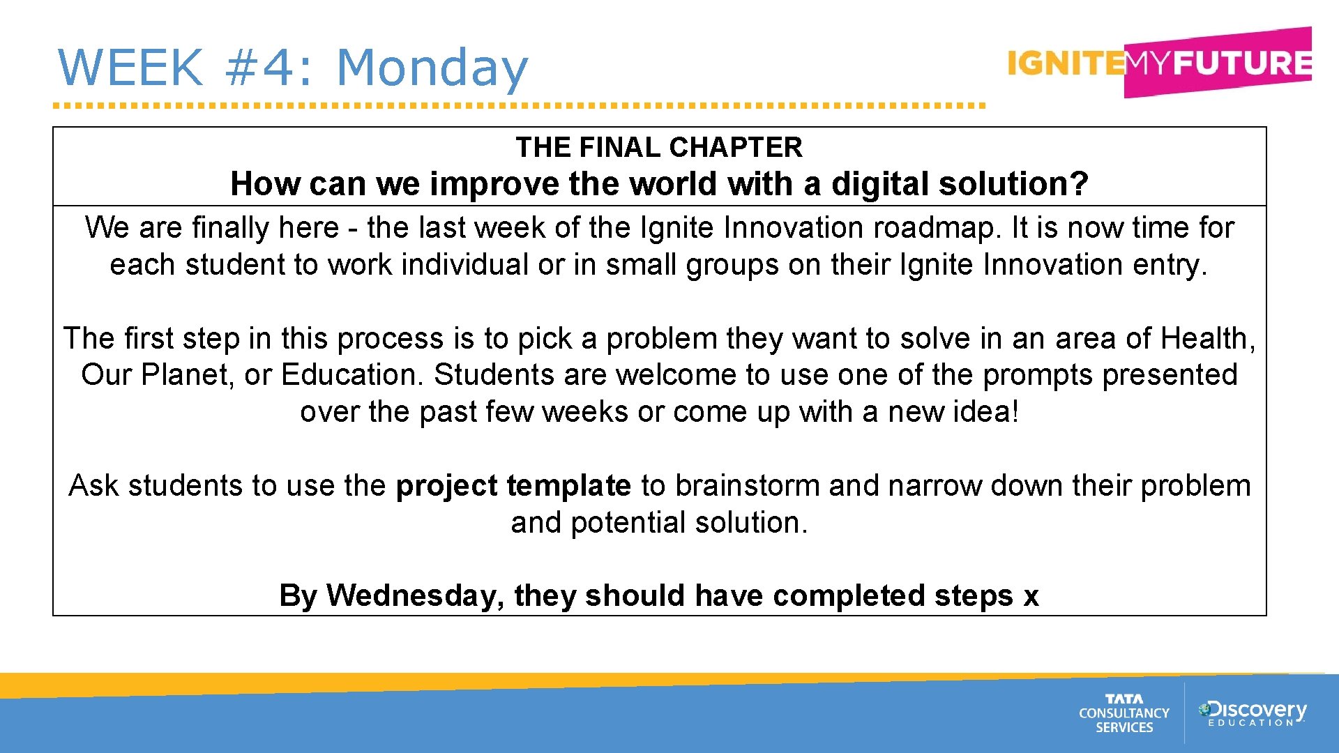 WEEK #4: Monday THE FINAL CHAPTER How can we improve the world with a