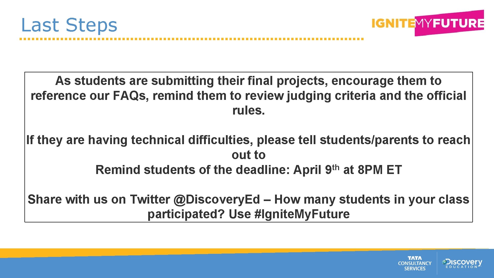 Last Steps As students are submitting their final projects, encourage them to reference our
