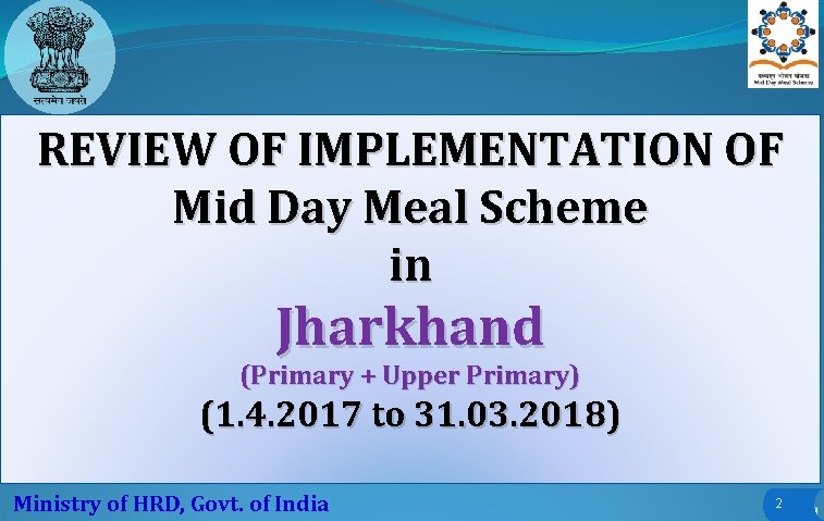 REVIEW OF IMPLEMENTATION OF Mid Day Meal Scheme in Jharkhand (Primary + Upper Primary)