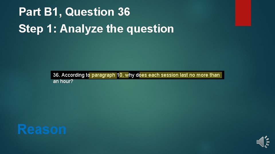 Part B 1, Question 36 Step 1: Analyze the question 36. According to paragraph