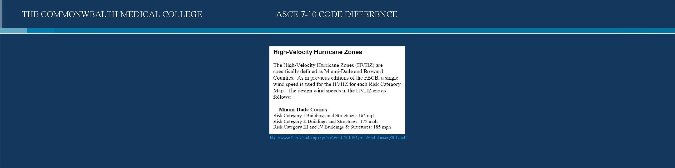 THE COMMONWEALTH MEDICAL COLLEGE ASCE 7 -10 CODE DIFFERENCE http: //www. floridabuilding. org/fbc/Wind_2010/Flyer_Wind_January 2012.