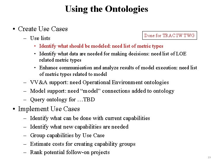 Using the Ontologies • Create Use Cases – Use lists Done for TRAC IW