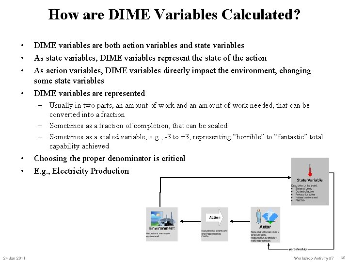 How are DIME Variables Calculated? • • DIME variables are both action variables and