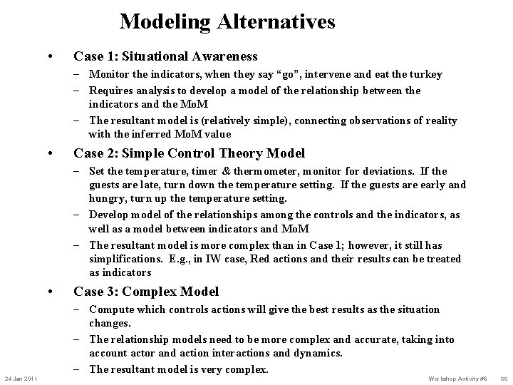 Modeling Alternatives • Case 1: Situational Awareness – Monitor the indicators, when they say