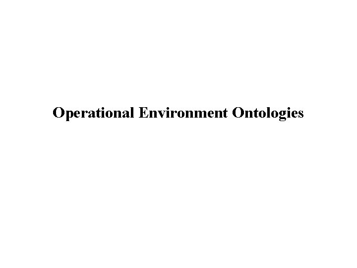 Operational Environment Ontologies 