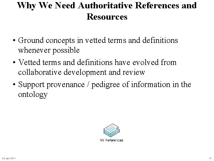 Why We Need Authoritative References and Resources • Ground concepts in vetted terms and