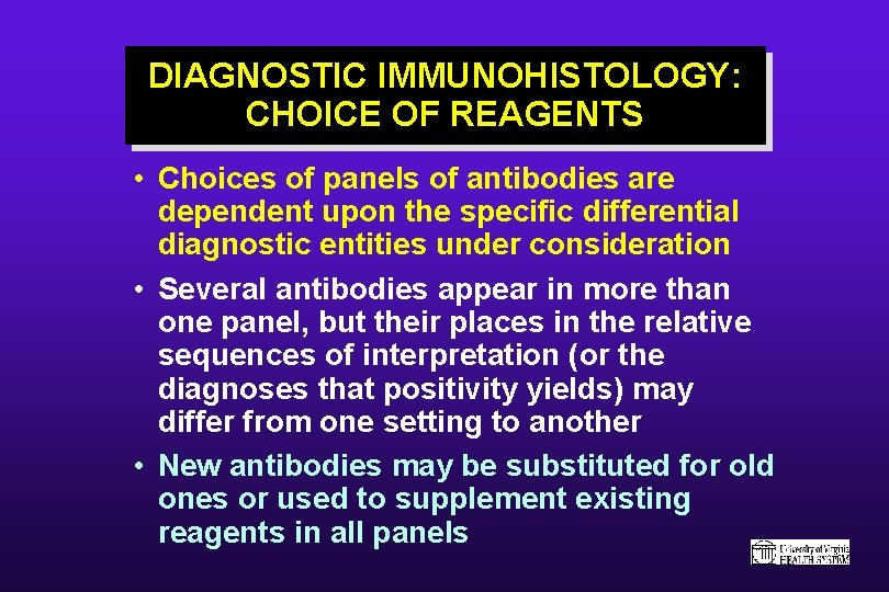 DIAGNOSTIC IMMUNOHISTOLOGY: CHOICE OF REAGENTS • Choices of panels of antibodies are dependent upon