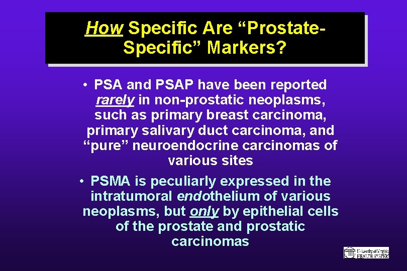 How Specific Are “Prostate. Specific” Markers? • PSA and PSAP have been reported rarely