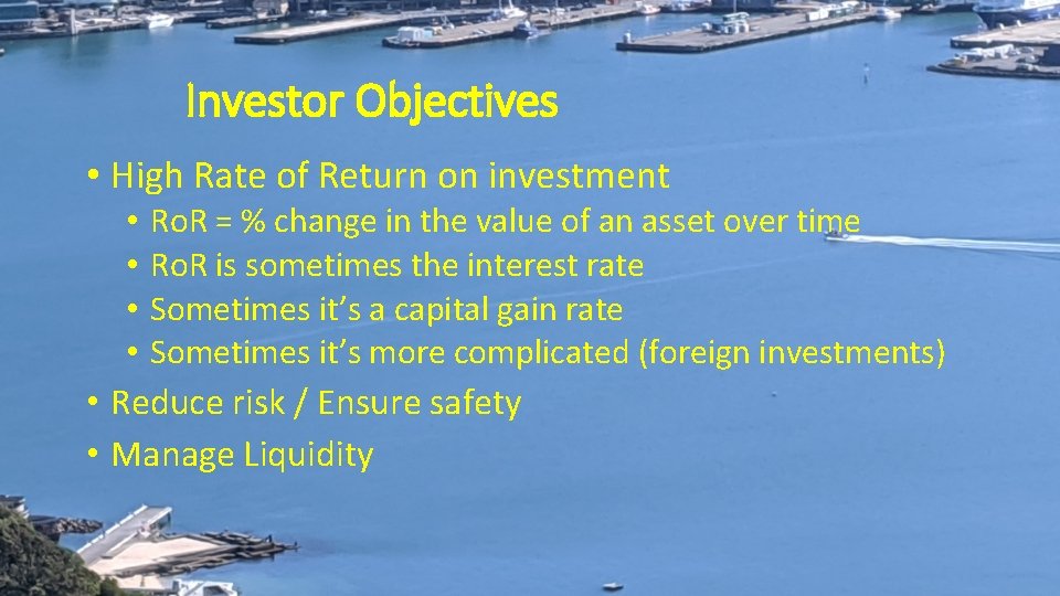 Investor Objectives • High Rate of Return on investment • Ro. R = %