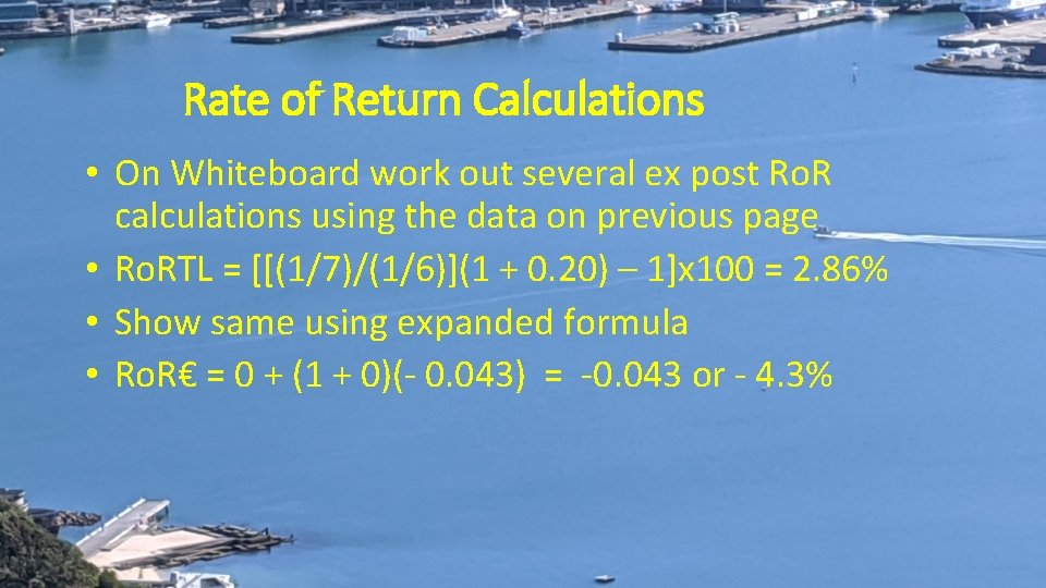 Rate of Return Calculations • On Whiteboard work out several ex post Ro. R