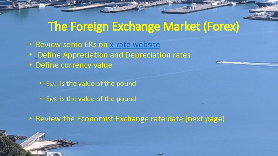 The Foreign Exchange Market (Forex) • Review some ERs on x-rate website • Define