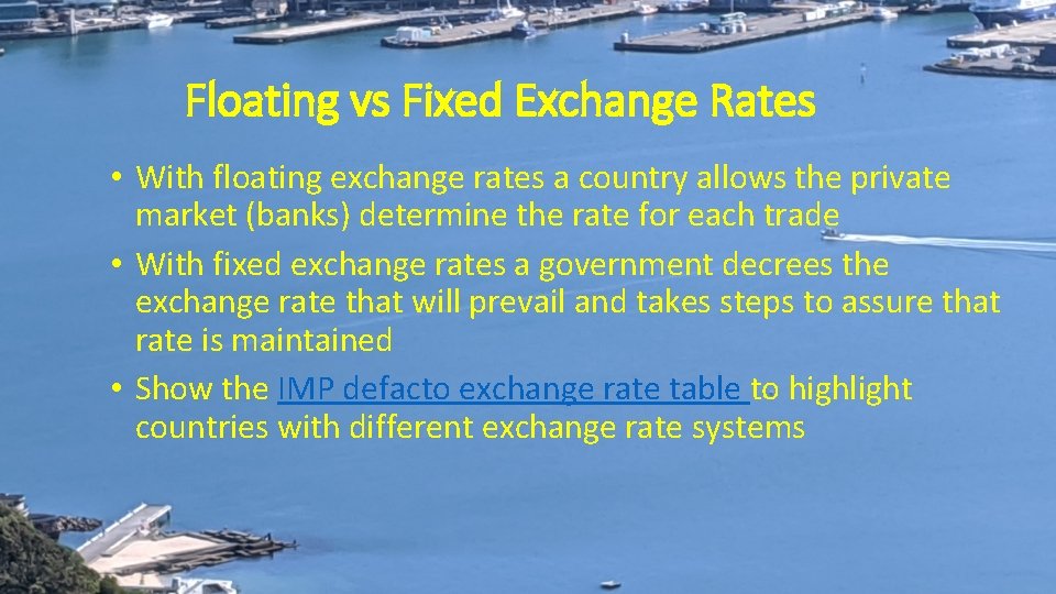 Floating vs Fixed Exchange Rates • With floating exchange rates a country allows the