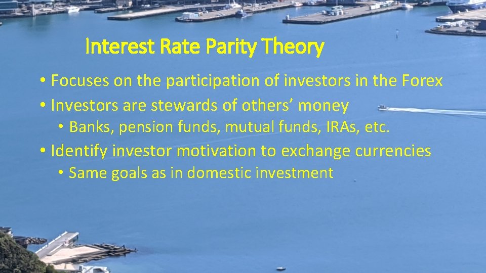 Interest Rate Parity Theory • Focuses on the participation of investors in the Forex