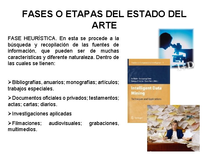 FASES O ETAPAS DEL ESTADO DEL ARTE FASE HEURÍSTICA. En esta se procede a