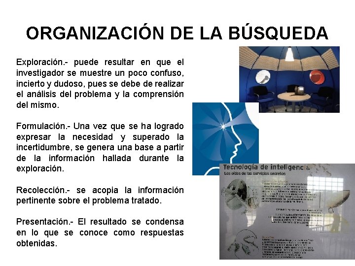 ORGANIZACIÓN DE LA BÚSQUEDA Exploración. - puede resultar en que el investigador se muestre