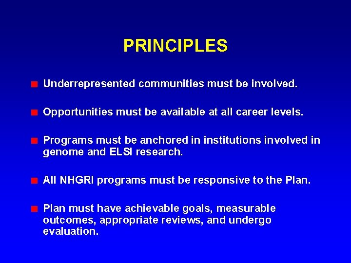 PRINCIPLES Underrepresented communities must be involved. Opportunities must be available at all career levels.