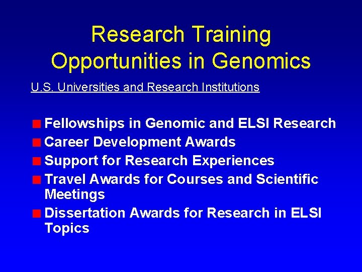 Research Training Opportunities in Genomics U. S. Universities and Research Institutions Fellowships in Genomic