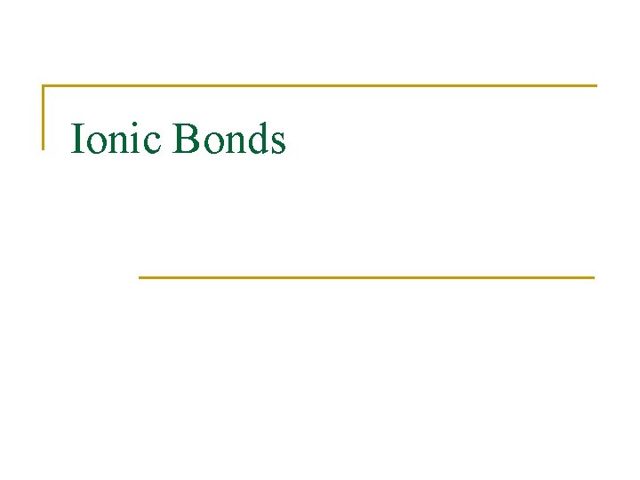 Ionic Bonds 