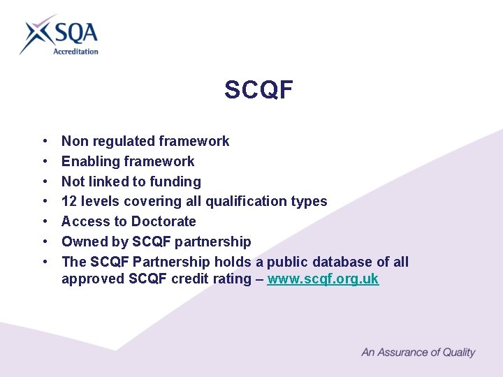 SCQF • • Non regulated framework Enabling framework Not linked to funding 12 levels