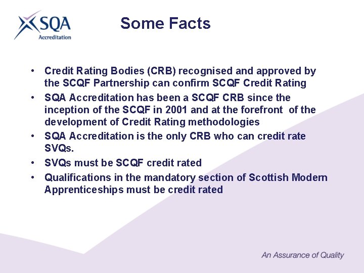 Some Facts • Credit Rating Bodies (CRB) recognised and approved by the SCQF Partnership