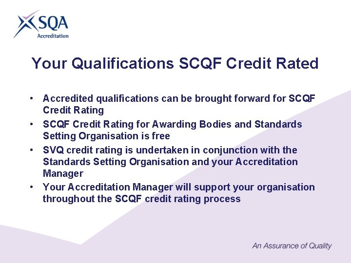 Your Qualifications SCQF Credit Rated • Accredited qualifications can be brought forward for SCQF