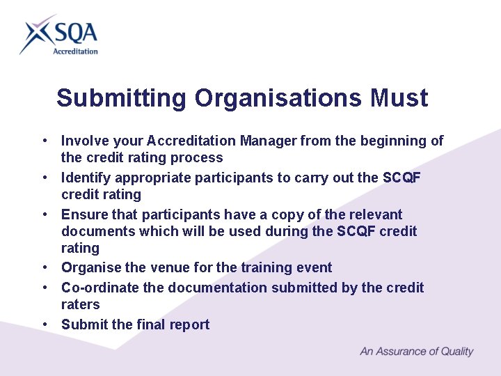 Submitting Organisations Must • Involve your Accreditation Manager from the beginning of the credit
