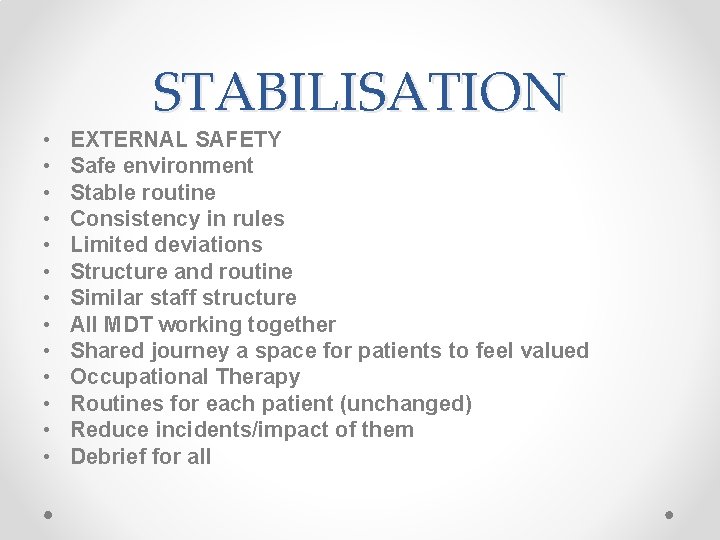 • • • • STABILISATION EXTERNAL SAFETY Safe environment Stable routine Consistency in • • • • STABILISATION EXTERNAL SAFETY Safe environment Stable routine Consistency in