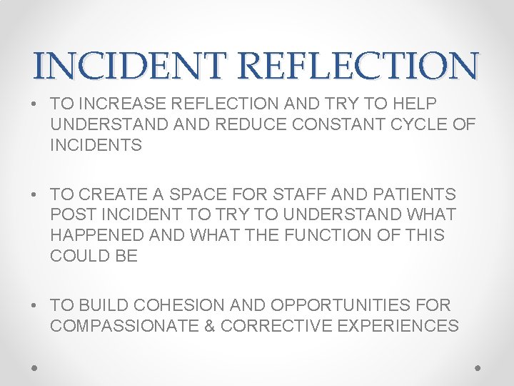 INCIDENT REFLECTION • TO INCREASE REFLECTION AND TRY TO HELP UNDERSTAND REDUCE CONSTANT CYCLE INCIDENT REFLECTION • TO INCREASE REFLECTION AND TRY TO HELP UNDERSTAND REDUCE CONSTANT CYCLE