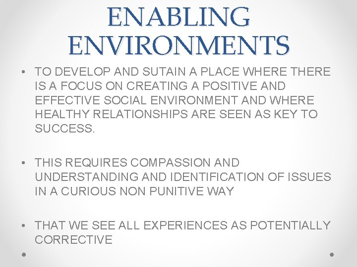 ENABLING ENVIRONMENTS • TO DEVELOP AND SUTAIN A PLACE WHERE THERE IS A FOCUS ENABLING ENVIRONMENTS • TO DEVELOP AND SUTAIN A PLACE WHERE THERE IS A FOCUS
