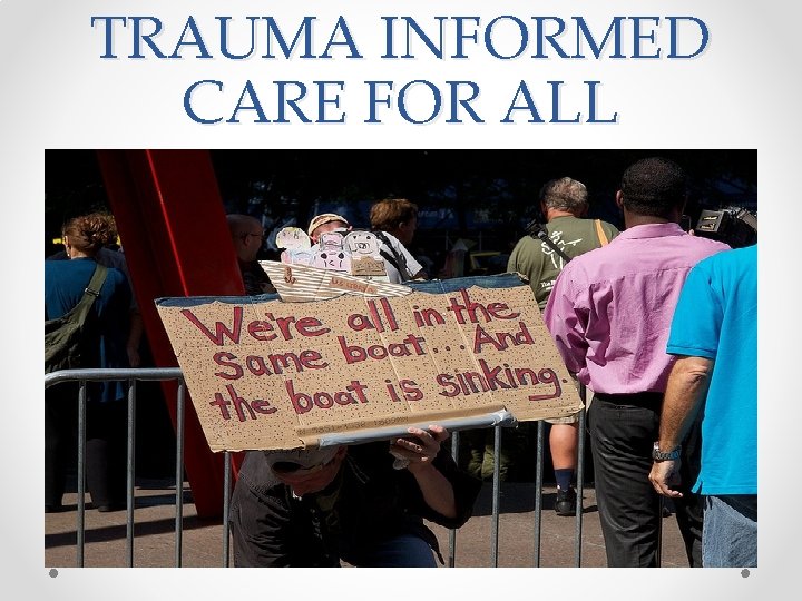 TRAUMA INFORMED CARE FOR ALL TRAUMA INFORMED CARE FOR ALL