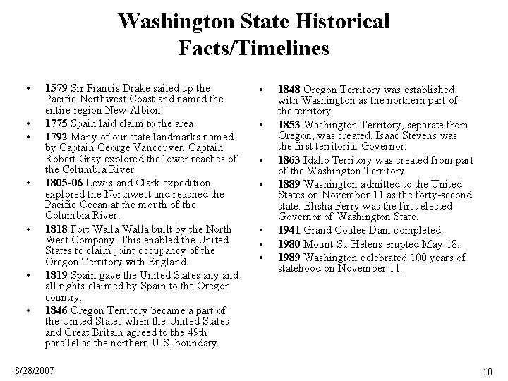 Washington State Historical Facts/Timelines • • 1579 Sir Francis Drake sailed up the Pacific