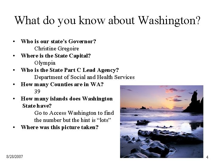 What do you know about Washington? • Who is our state’s Governor? Christine Gregoire