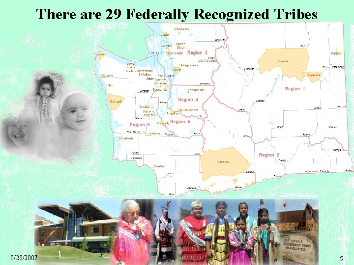 There are 29 Federally Recognized Tribes 8/28/2007 5 