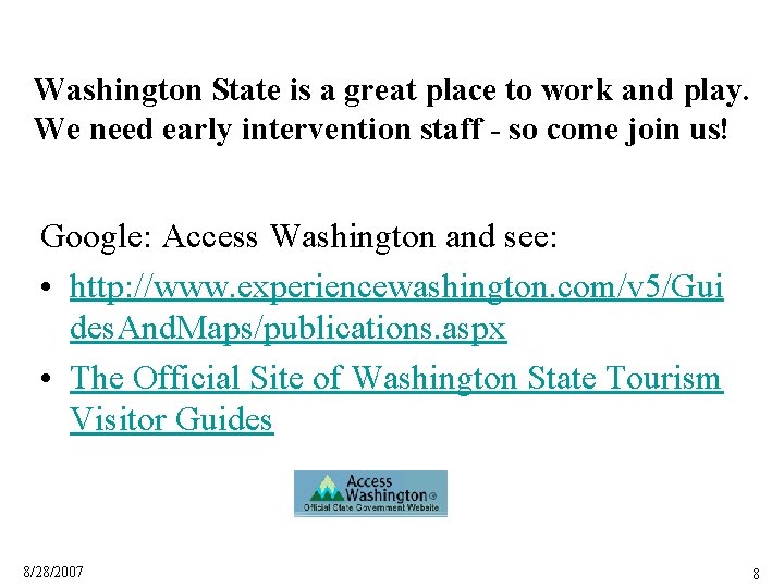 Washington State is a great place to work and play. We need early intervention