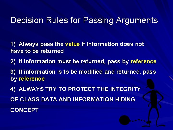 Decision Rules for Passing Arguments 1) Always pass the value if information does not