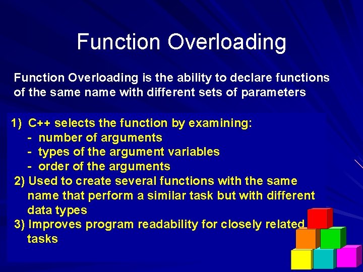 Function Overloading is the ability to declare functions of the same name with different