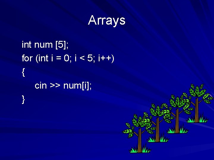 Arrays int num [5]; for (int i = 0; i < 5; i++) {
