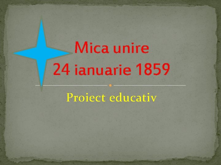 Mica unire 24 ianuarie 1859 Proiect educativ 