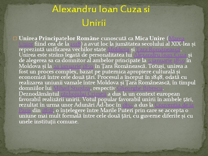 Alexandru Ioan Cuza si Unirii � Unirea Principatelor Române cunoscută ca Mica Unire (Marea