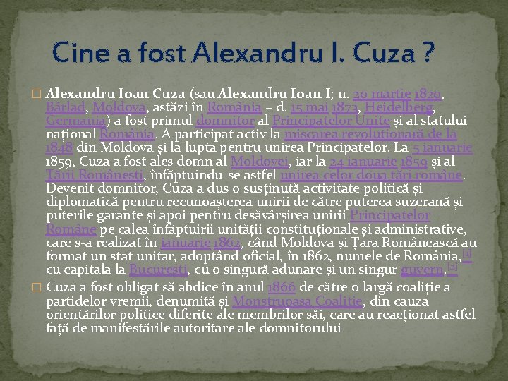 Cine a fost Alexandru I. Cuza ? � Alexandru Ioan Cuza (sau Alexandru Ioan