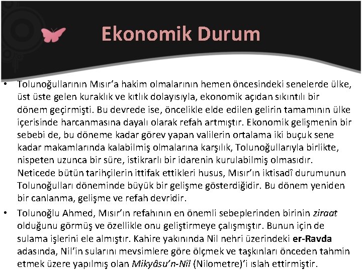 Ekonomik Durum • Tolunoğullarının Mısır’a hakim olmalarının hemen öncesindeki senelerde ülke, üste gelen kuraklık