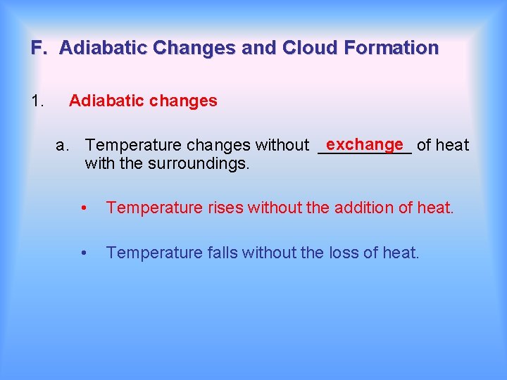 F Adiabatic Changes and Cloud Formation 1 Adiabatic