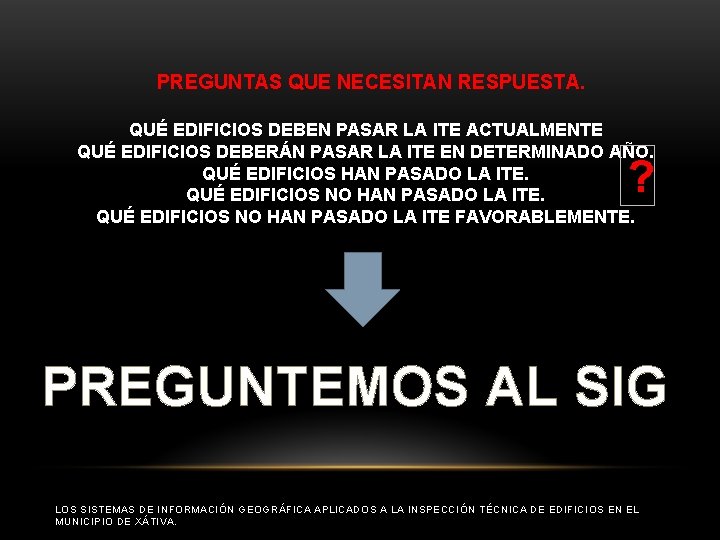 PREGUNTAS QUE NECESITAN RESPUESTA. QUÉ EDIFICIOS DEBEN PASAR LA ITE ACTUALMENTE QUÉ EDIFICIOS DEBERÁN