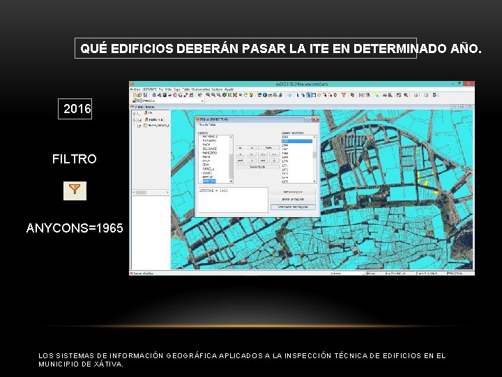 QUÉ EDIFICIOS DEBERÁN PASAR LA ITE EN DETERMINADO AÑO. 2016 FILTRO ANYCONS=1965 LOS SISTEMAS